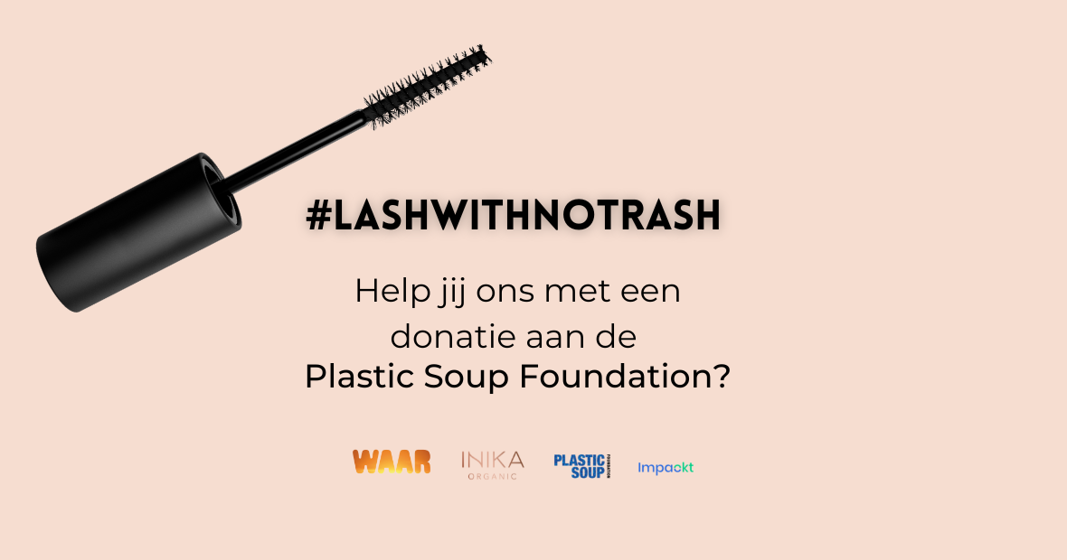 PERSBERICHT: INIKA en WAAR organiseren #lashwithNOtrash inzamelingsactie voor Plastic Soup Foundation 
